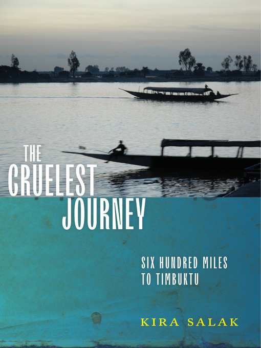 Title details for The Cruelest Journey by Kira Salak - Available